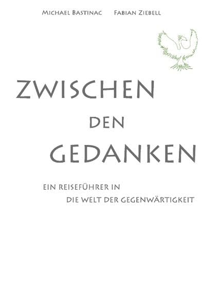 Zwischen den Gedanken: Ein Reiseführer in die Welt der Gegenwärtigkeit