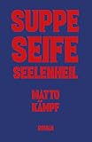 Suppe Seife Seelenheil: Roman