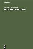 Produkthaftung: Im französischen, belgischen, deutschen, schweizerischen, englischen, kanadischen und us-amerikanischen Recht sowie in rechtspolitischer Sicht