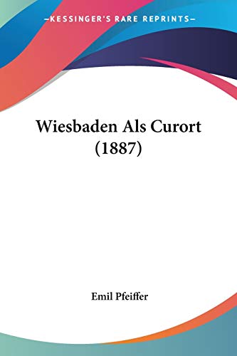 Wiesbaden Als Curort (1887) (German Edition)