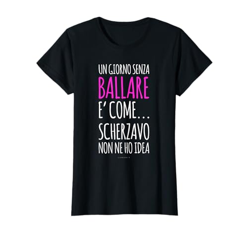 Magliette Danza Donna - Divertenti Giorno Senza Ballare Maglietta