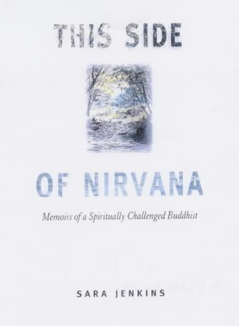 This Side of Nirvana: Memoirs of a Spiritually Challenged Buddhist