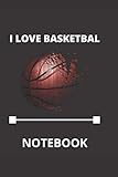 I LOVE BASKETBALL: NOTEBOOK