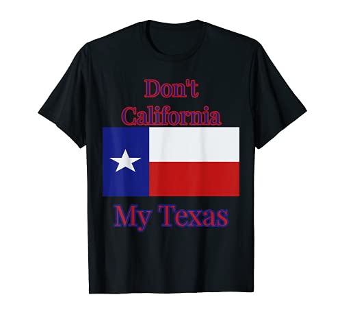 Nicht Kalifornien mein Texas T-Shirt