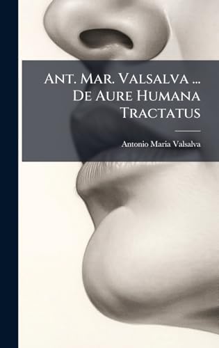 Ant. Mar. Valsalva ... De Aure Humana Tractatus