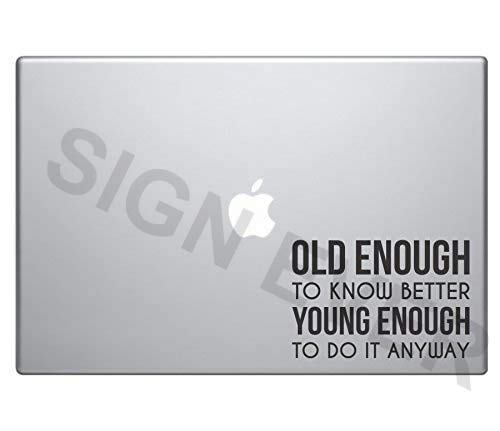SIGN EVER Old Enough to Known Better Young Enough to Do It Anyway Quotes Laptop Skin Stickers for 15.6 14 13 Inches and All Models Laptop Stickers L x H 13.00 cm x 9.00 cm Pack of 1 (B084MDB2VV) Amazon Price History, Amazon Price Tracker