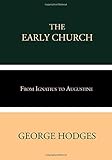 The Early Church: From Ignatius to Augustine