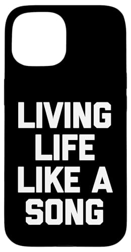 Living Life Like A Song - 面白い言葉 皮肉なクールな音楽 スマホケース iPhone 15 用