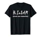 Hi, I'm S.A.M Smart Ass Masochist T-Shirt