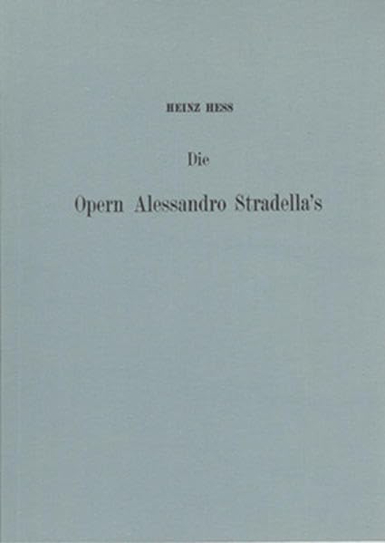 Die Opern Alessandro Stradellas: Zur Geschichte des musikalischen Dramas im Seicento (Publikationen der internationalen Musikgesellschaft / Beihefte, II. Folge)