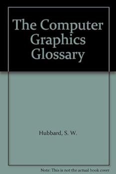 Hardcover The Computer Graphics Glossary Book