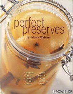 Hardcover Perfect Preserves: Jelly-Making, Bottling, Pickling, Smoking, Curing, Potting, Freezing, and Salting Book