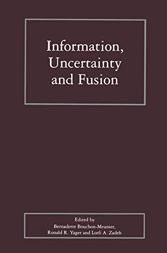 Information, Uncertainty and Fusion (The Springer International Series in Engineering and Computer Science, 516)