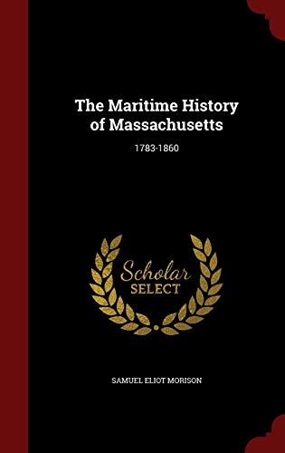 The Maritime History of Massachusetts: 1783-1860 1298555183 Book Cover