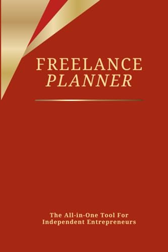 FREELANCE PLANNER: All-in-One Tool Featuring Undated Monthly/Weekly Overviews, Progress and Goal Trackers, Project Tracking, Feedback Records, and Multi-purpose Notepaper