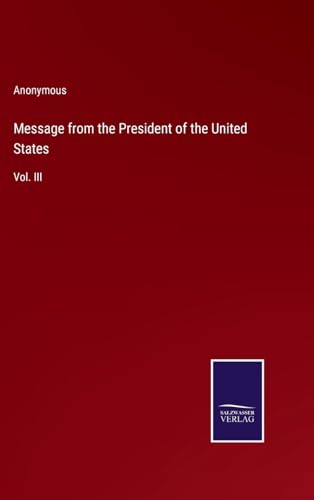 Message from the President of the United States: Vol. III