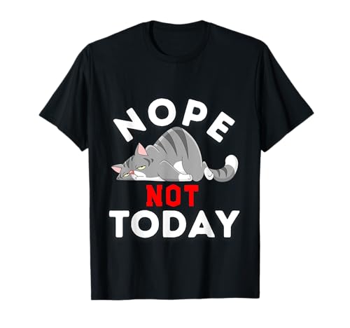 Nope Not Today Funny Cat Lover For Men Women Girls Maglietta