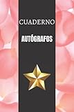  Cuaderno de Autógrafos: Diario de autógrafos de tus estrellas favoritas  Libro de firmas para rellenar  Mi colección de firmas de estrellas  Libro de dedicatorias  Regalo ideal.