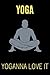 Produktbild Yoga Yoganna Love It: Small Funny Notebook/Journal 6inX9in A5 120 pages Wide lined