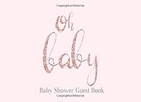 Oh Baby Baby Shower Guest Book: For Girl Pink Rose Gold and Grey Welcome Princess Glitter Sign in Guestbook with Address, Message, Comments & Wishes, ... Parents, Keepsake & Memory Book & Gift Log 1797412884 Book Cover