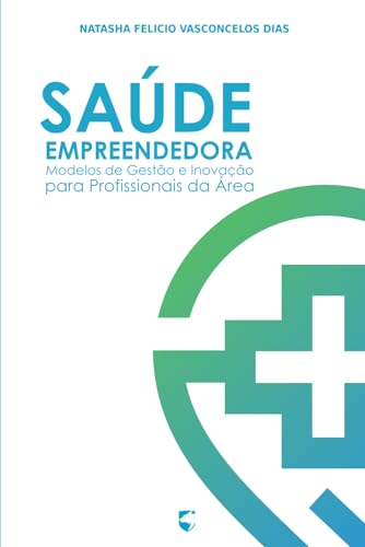 Saúde Empreendedora: Modelos de Gestão e Inovação para Profission...