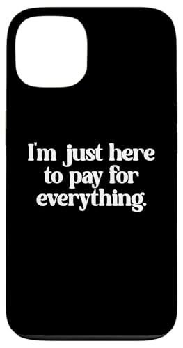 I'm Just Here to Pay for Everything Funny Dad Mom Joke Coque pour iPhone 13