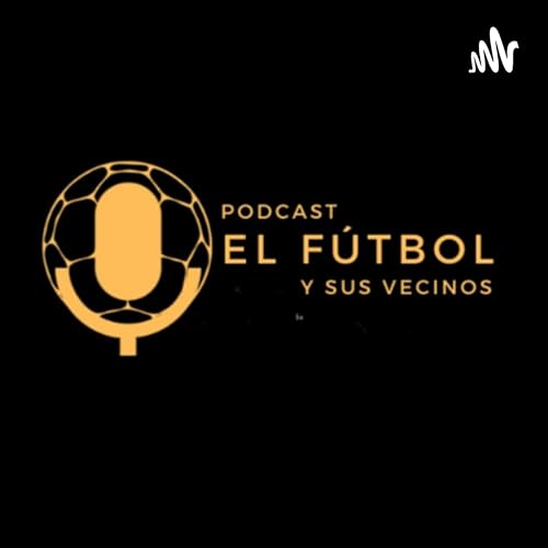 El F&uacute;tbol y sus Vecinos Podcast Por podcast futbol y sus vecinos arte de portada