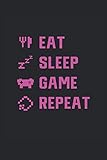  Eat Sleep Game Repeat: Mangia il sonno Ripeti il gioco. Notebook A5. PER GIOCATORI INCURABILI - Tutti coloro che non possono immaginare una vita senza ... sparatutto in prima persona gamer gamer.