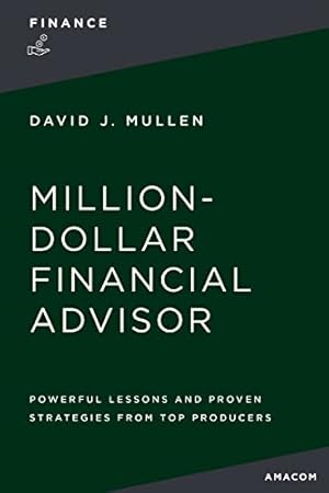 Book cover The Million-Dollar Financial Advisor: Powerful Lessons and Proven Strategies from Top Producers
