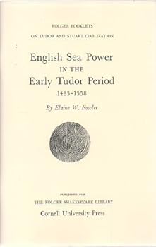 English Sea Power in the Early Tudor Period 1485-1558 (Folger Guides to the Age of Shakespeare)