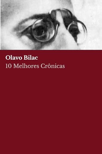 10 melhores crônicas – Olavo Bilac: