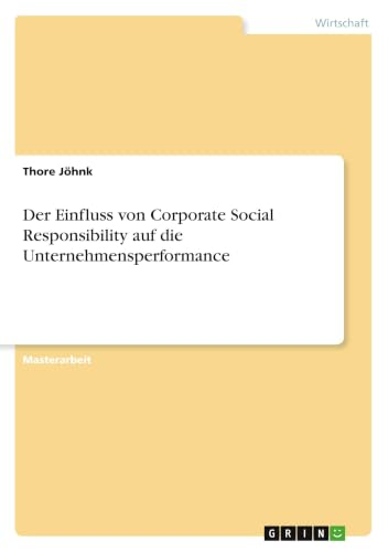 Der Einfluss von Corporate Social Responsibility auf die Unternehmensperformance (German Edition)
