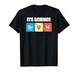 It's Science Bruh Funny Chem Periodic Table Elements Teacher T-Shirt