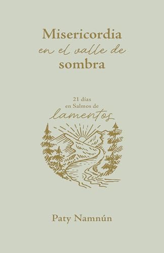 Misericordia en el valle de sombra: 21 días en Salmos de lamentos (Spanish Edition)