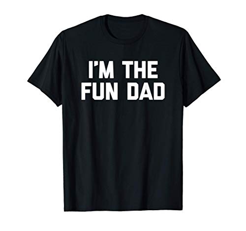 Hombre I'm The Fun Dad T-Shirt funny saying sarcastic father Dad Camiseta