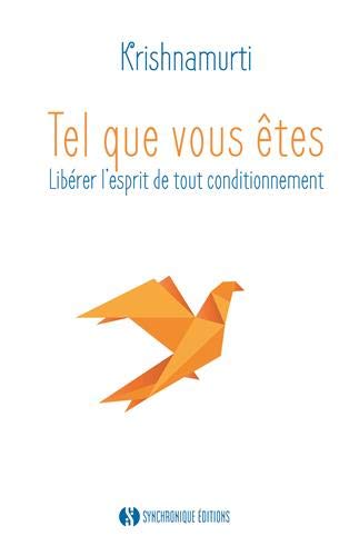 Télécharger Tel que vous êtes : Libérer l'esprit de tout conditionnement PDF