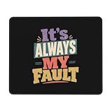 Tappetini Mouse It's Always My Fault Tappeto Mouse PC 25x30cm