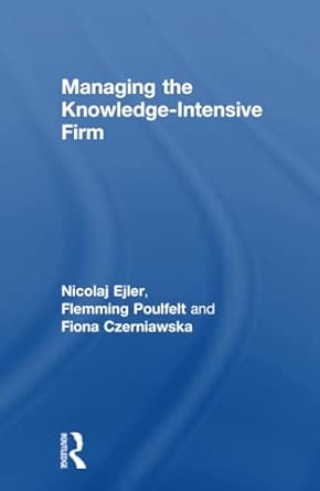 Managing the Knowledge-Intensive Firm Managing the Knowledge-Intensive Firm book cover