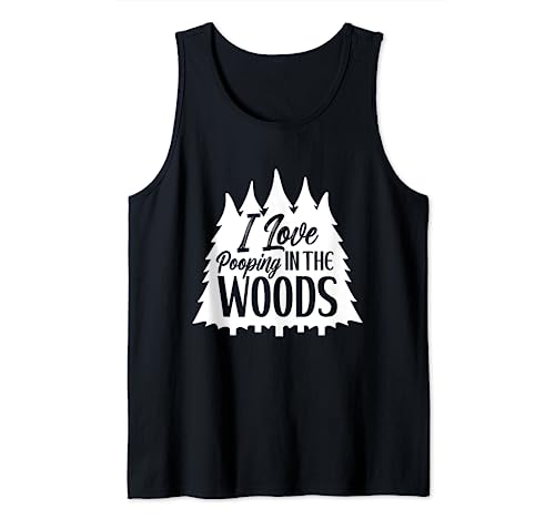 I Love Pooping in the Woods Funny Camping Hiking Outdoors Camiseta sin Mangas