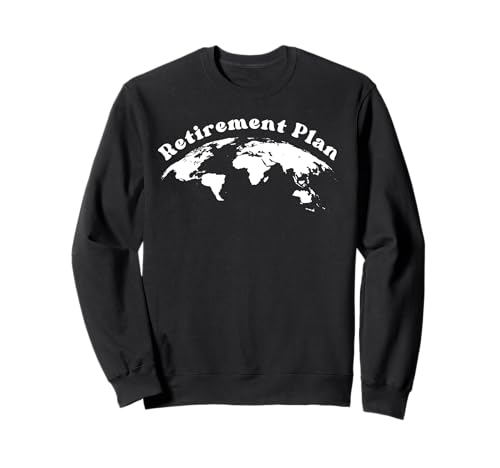 Retirement Plan Retire and Travel Retired tourist Sudadera