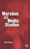 MARXISM AND MEDIA STUDIES: Key Concepts And Contemporary Trends (Marxism and Culture)