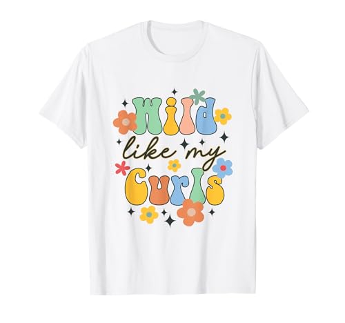 Wild Like My Curls Funny Curly Hair BFF Birthday Groovy T-Shirt