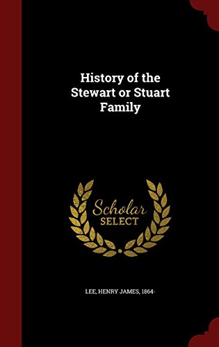 History of the Stewart or Stuart Family 1297612566 Book Cover