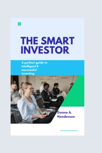 The Smart Investor: A Perfect Guide To Intelligent And Successful Investing