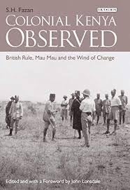 Buy Colonial Kenya Observed British Rule, Mau Mau and the Wind of Change — BookShops.in