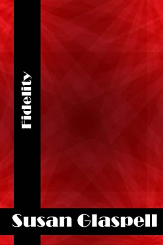 Fidelity: (Susan Glaspell Classics Collection) 1514792249 Book Cover