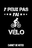  je peux pas j\'ai vélo cyclisme Carnet de Notes vélo femme: A5 (6x9 pouces - 15,24 x 22,86 cm) de 120 pages lignés à remplir  idée cadeau femme cycliste