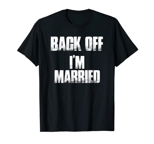 T-shirt regalo divertente con scritta "Back Off I'm Married", con scritta "Sarcastica" Maglietta