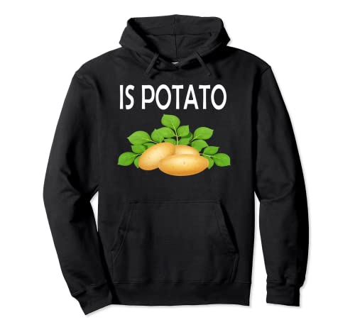 Is Potato , Funny joke about potatoe Pullover Hoodie