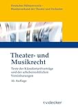 Theater- und Musikrecht: Texte der Künstlertarifverträge und der urheberrechtlichen Vereinbarungen